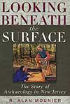 LOOKING BENEATH THE SURFACE: THE STORY OF ARCHAEOLOGY IN NEW JERSEY